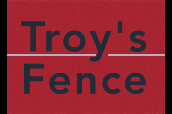 Troy's Fence
