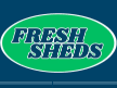 Fresh Sheds
