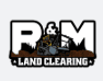 R & M Land Clearing, Demolition and Excavation