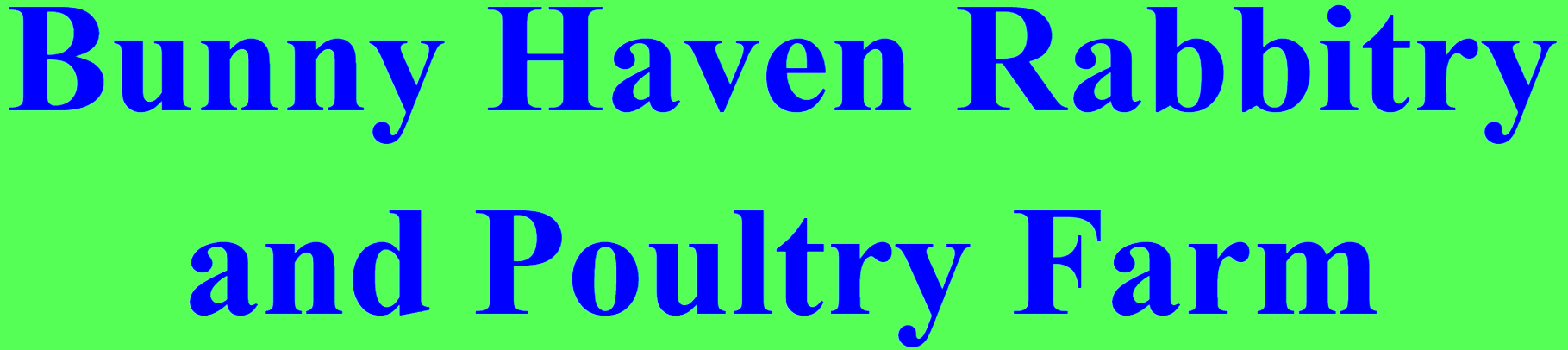 Bunny Haven Rabbitry and Poultry Farm